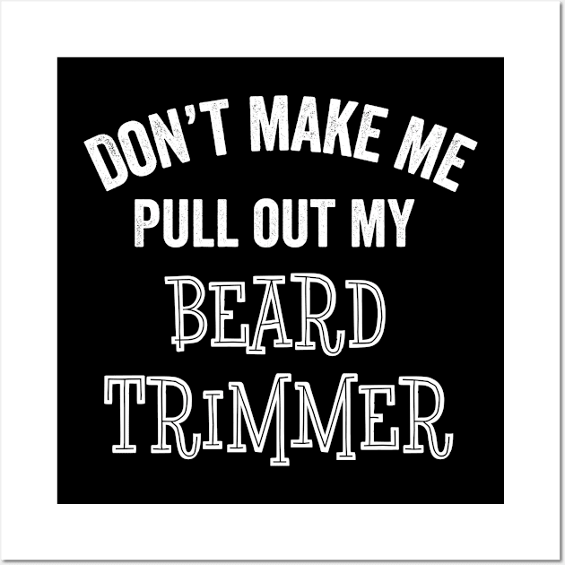 Funny Beard Trimmer Barber Man Lover Hairy Sarcastic Gift Wall Art by HuntTreasures